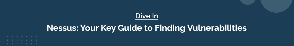 Nessus Your Key Guide to Finding Vulnerabilities.png